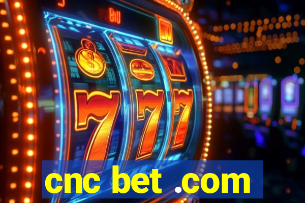 cnc bet .com