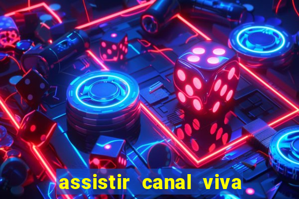 assistir canal viva online grátis