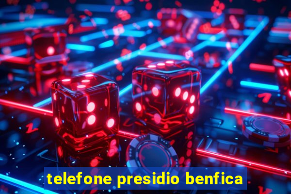 telefone presidio benfica