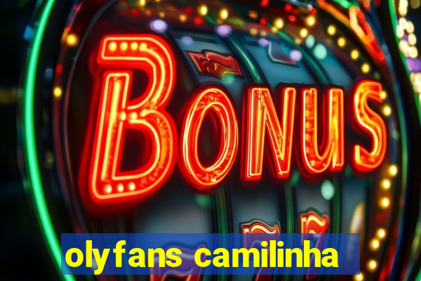 olyfans camilinha