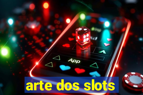 arte dos slots