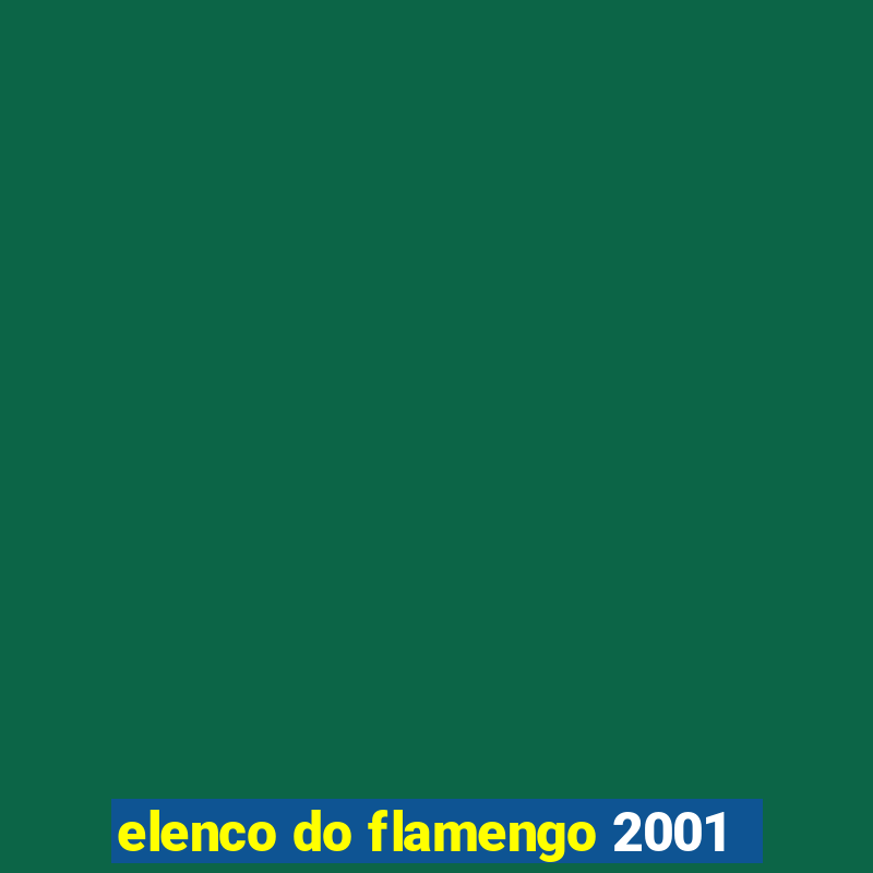 elenco do flamengo 2001