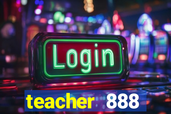 teacher 888 plataforma login