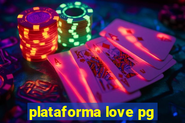 plataforma love pg