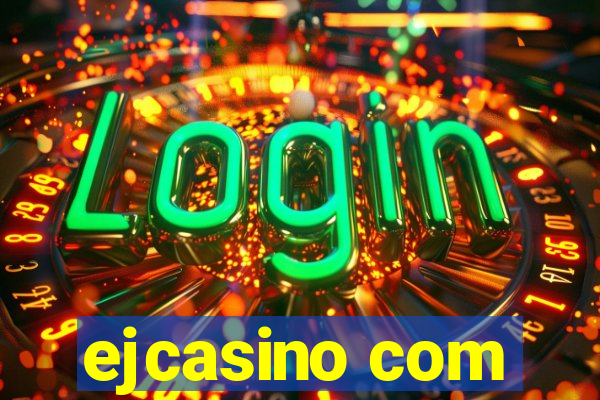 ejcasino com