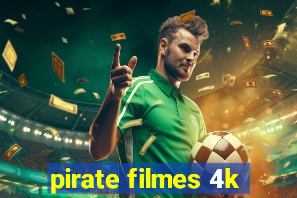 pirate filmes 4k