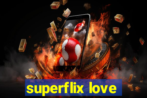 superflix love