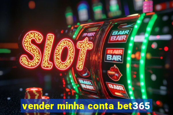 vender minha conta bet365