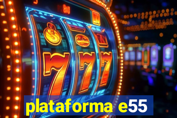 plataforma e55