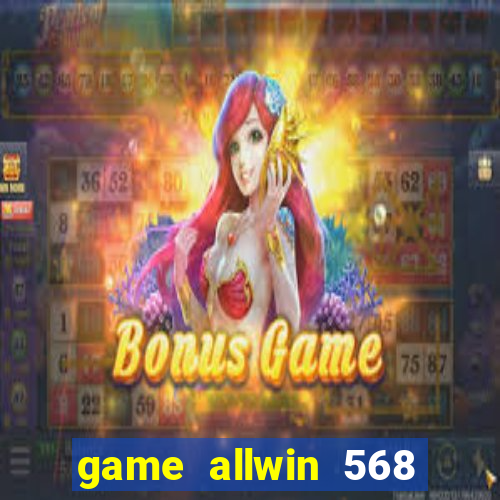 game allwin 568 com login