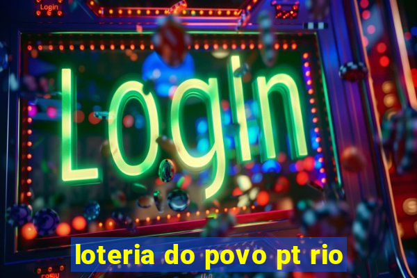 loteria do povo pt rio