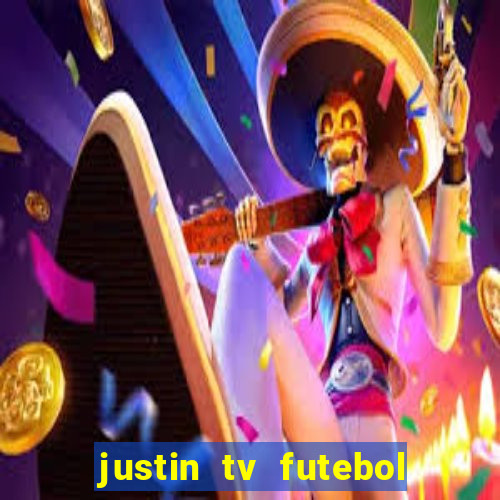 justin tv futebol ao vivo