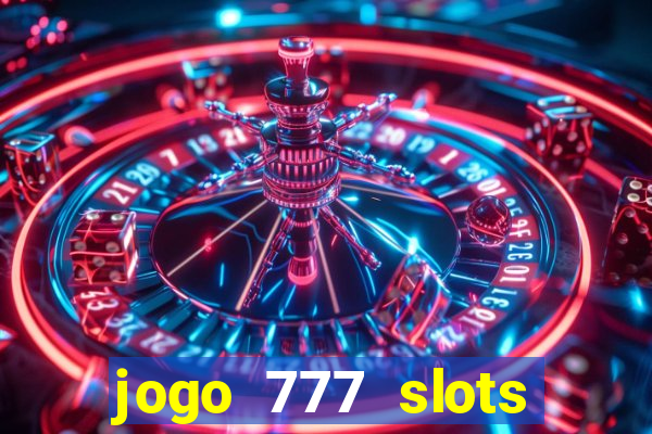 jogo 777 slots paga mesmo