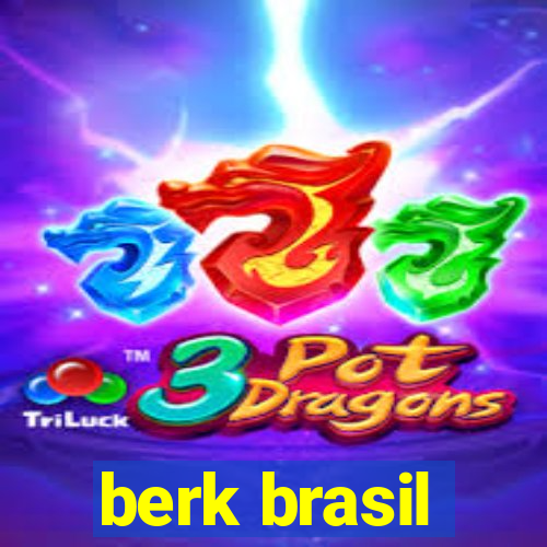 berk brasil