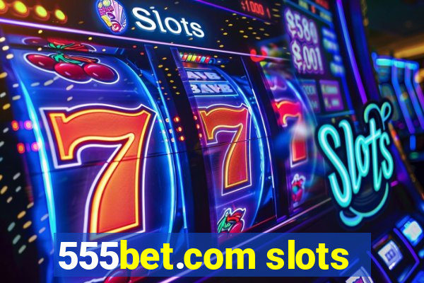 555bet.com slots