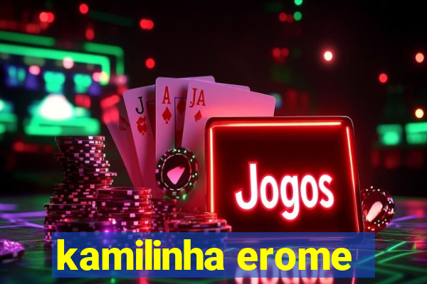 kamilinha erome