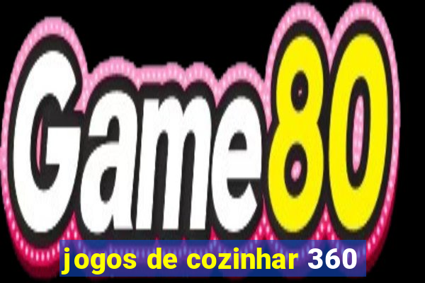 jogos de cozinhar 360