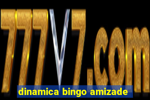 dinamica bingo amizade