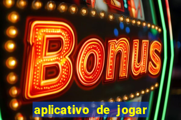 aplicativo de jogar e ganhar dinheiro