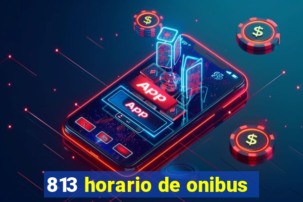 813 horario de onibus