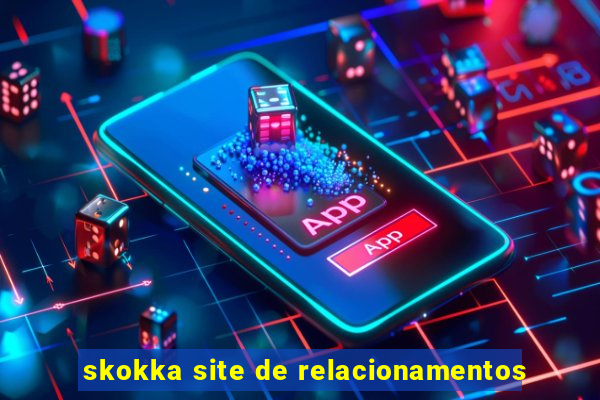 skokka site de relacionamentos