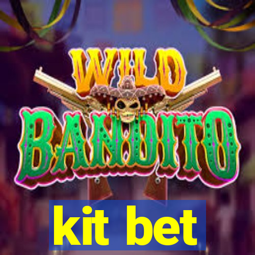 kit bet