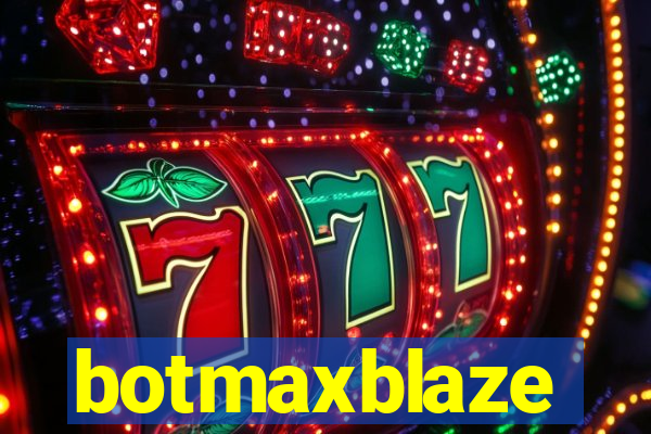 botmaxblaze