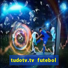 tudotv.tv futebol ao vivo