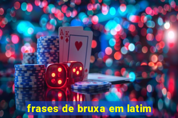 frases de bruxa em latim