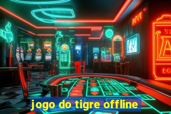 jogo do tigre offline