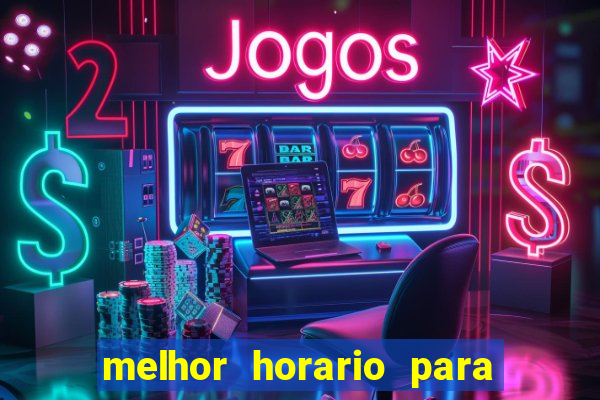 melhor horario para jogar brabet