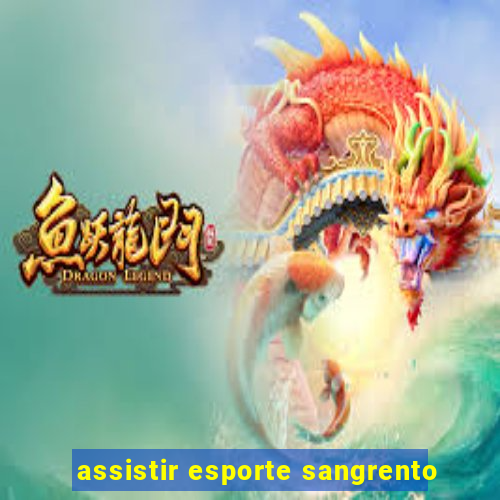 assistir esporte sangrento