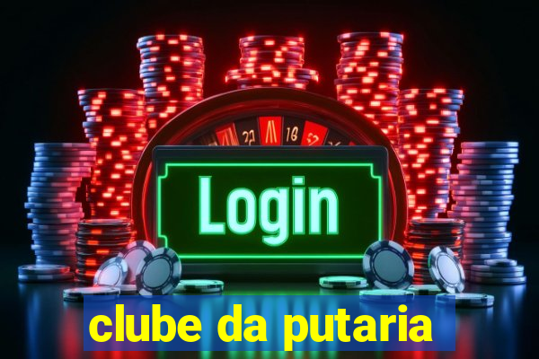 clube da putaria