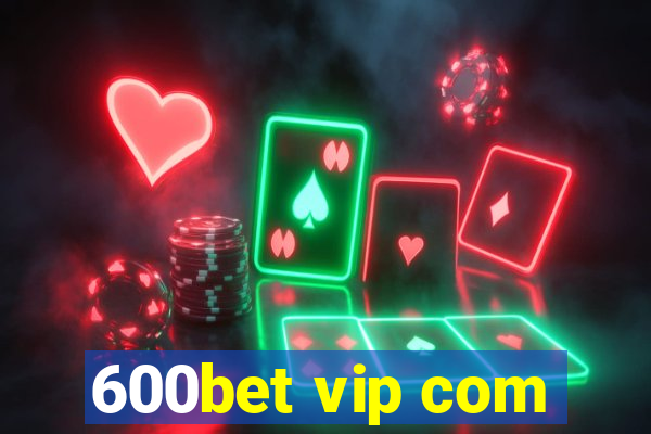 600bet vip com