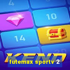 futemax sportv 2