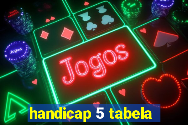 handicap 5 tabela