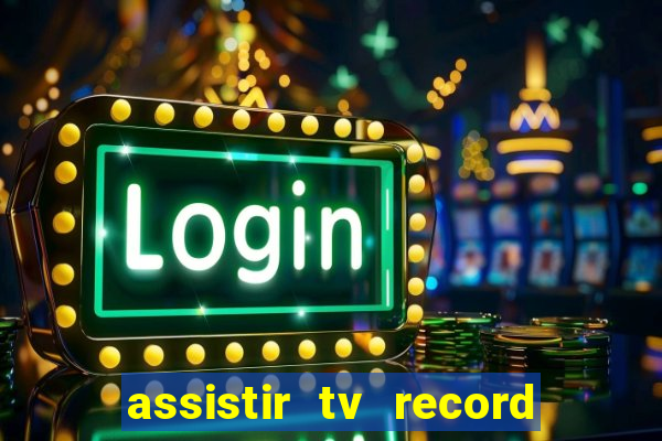 assistir tv record bahia ao vivo agora