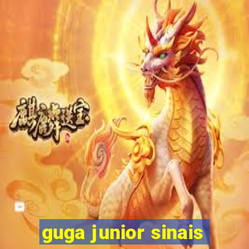 guga junior sinais