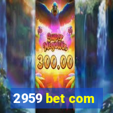 2959 bet com