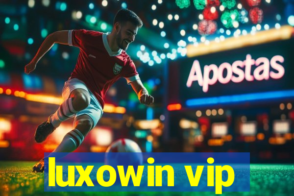 luxowin vip