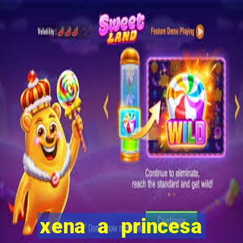 xena a princesa guerreira online