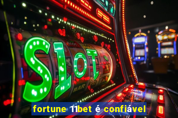 fortune 11bet é confiável