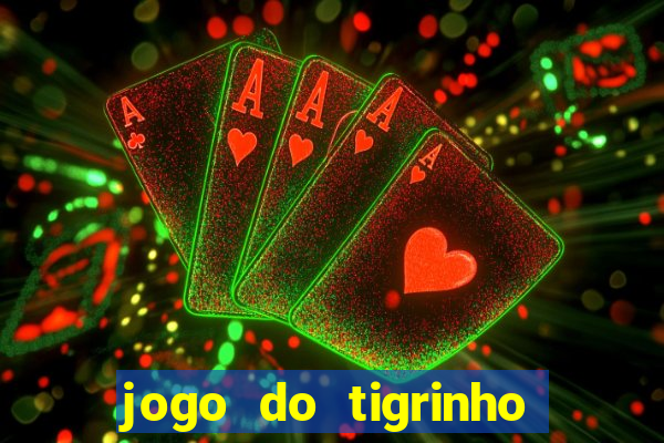 jogo do tigrinho na casa chinesa