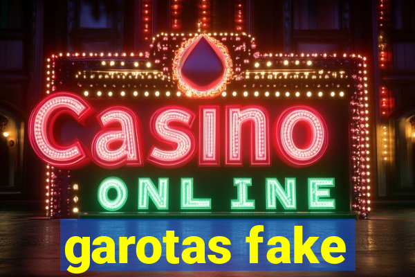 garotas fake