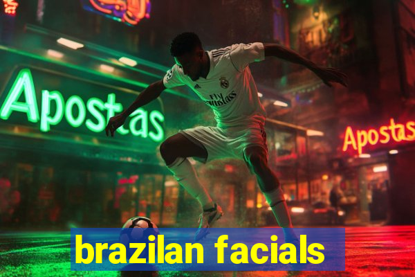 brazilan facials