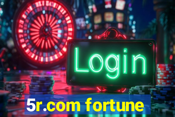 5r.com fortune