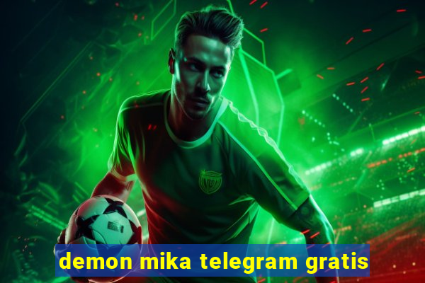 demon mika telegram gratis