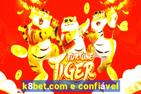 k8bet.com e confiável