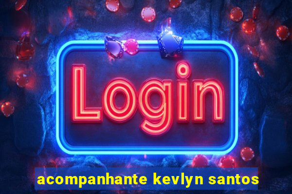 acompanhante kevlyn santos