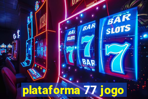 plataforma 77 jogo